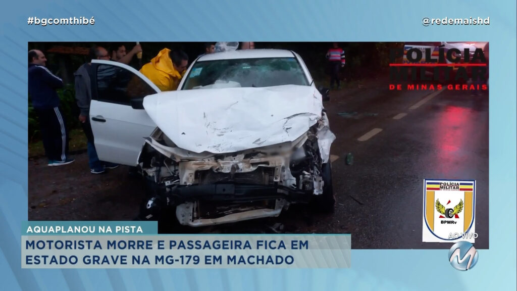 MOTORISTA MORRE E PASSAGEIRA FICA EM ESTADO GRAVE NA MG-179 EM MACHADO