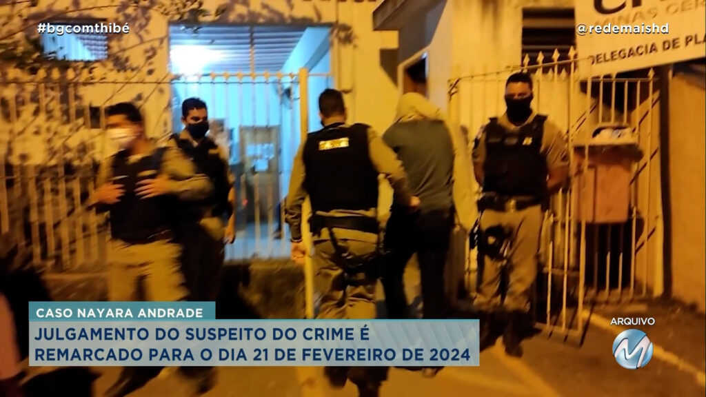 CASO NAYARA ANDRADA: JULGAMENTO DO SUSPEITO DO CRIME É REMARCADO PARA O DIA 21 DE FEVEREIRO DE 2024