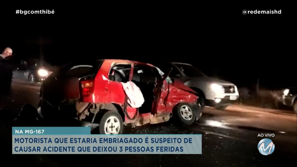 MOTORISTA QUE ESTARIA EMBRIAGADO É SUSPEITO DE CAUSAR ACIDENTE QUE DEIXOU 3 PESSOAS FERIDAS NA MG-167