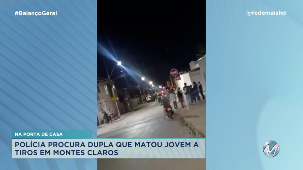 CRIME FOI NA PORTA DE CASA : POLÍCIA PROCURA DUPLA QUE MATOU JOVEM A TIROS EM MONTES CLAROS