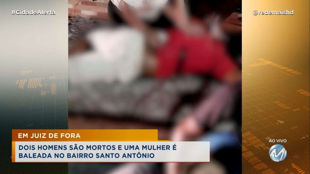 EM JUIZ DE FORA: DOIS HOMENS SÃO MORTOS E UMA MULHER É BALEADA NO BAIRRO SANTO ANTÔNIO