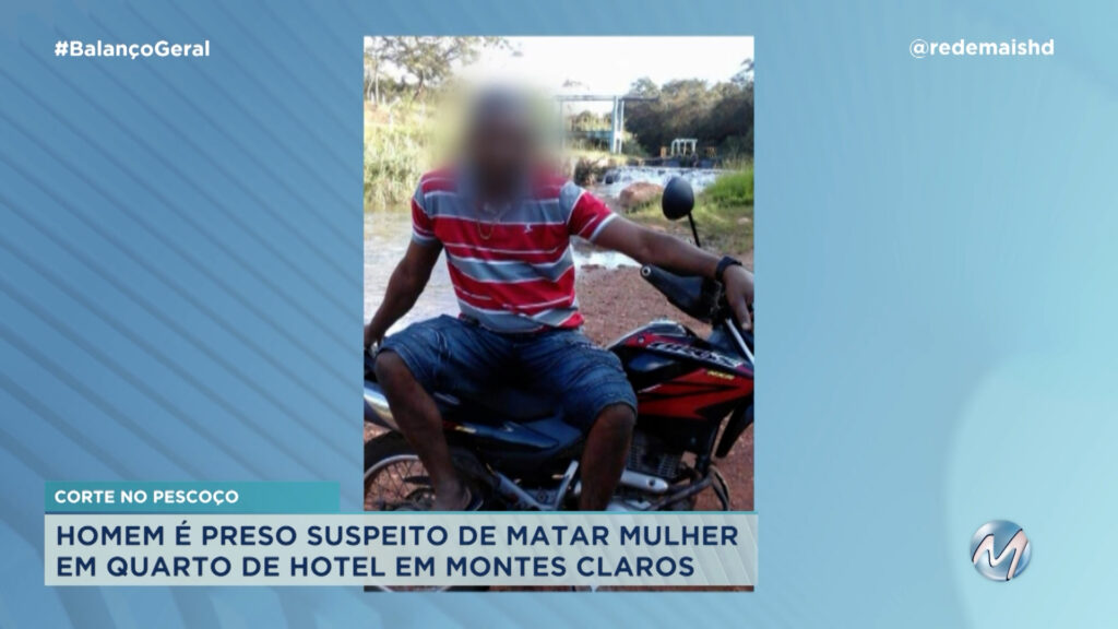 FOI PRESO O SUSPEITO DE MATAR MULHER EM QUARTO DE HOTEL EM MONTES CLAROS