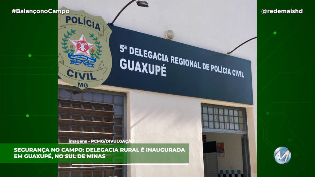 DELEGACIA RURAL É INAUGURADA EM GUAXUPÉ