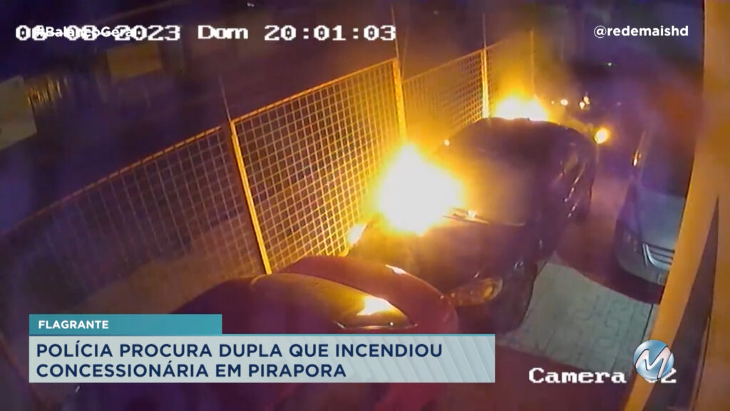 FLAGRANTE: POLÍCIA PROCURA DUPLA QUE INCENDIOU CONCESSIONÁRIA EM PIRAPORA