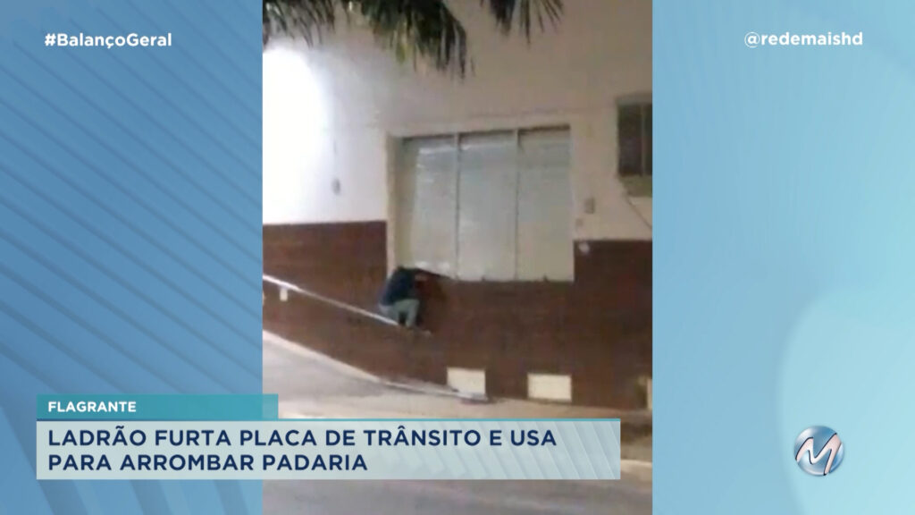 LADRÃO FURTA PLACA DE TRÂNSITO E USA PARA ARROMBAR PADARIA EM MONTES CLAROS