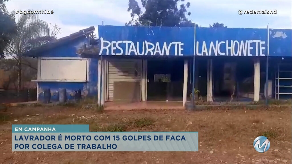 LAVRADOR É MORTO COM 15 GOLPES DE FACA POR COLEGA DE TRABALHO EM CAMPANHA