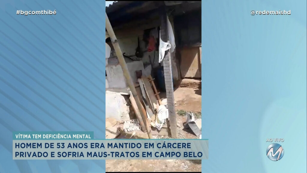 HOMEM DE 53 ANOS ERA MANTIDO EM CÁRCERE PRIVADO E SOFRIA MAUS-TRATOS EM CAMPO BELO