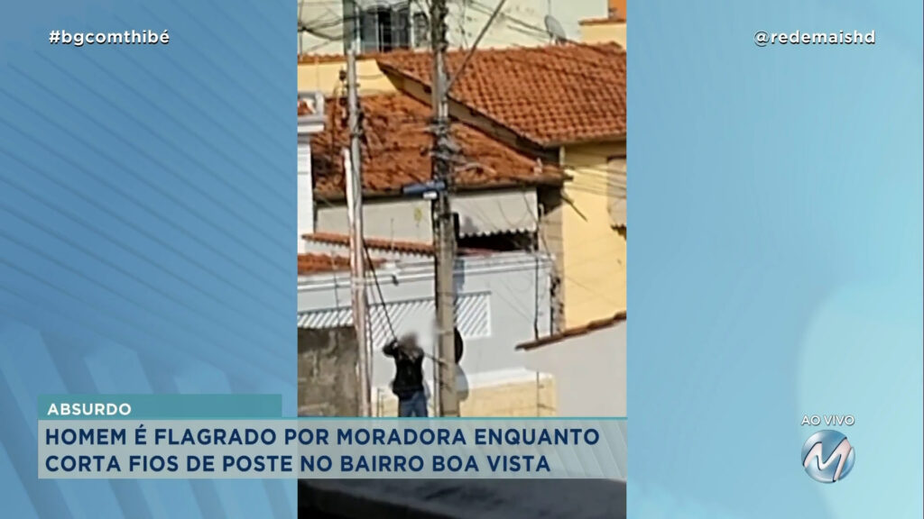 HOMEM É FLAGRADO POR MORADORA ENQUANTO CORTA FIOS DE POSTE NO BAIRRO BOA VISTA EM VARGINHA