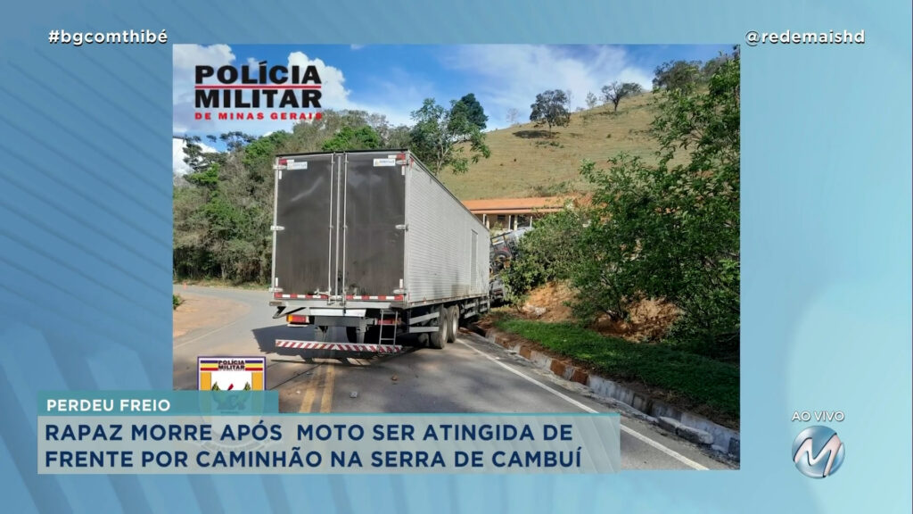 RAPAZ MORRE APÓS MOTO SER ATINGIDA DE FRENTE POR CAMINHÃO NA SERRA DE CAMBUÍ