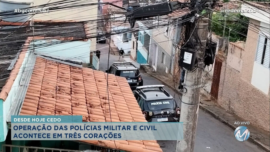 OPERAÇÃO DAS POLÍCIAS MILITAR E CIVIL ACONTECE EM TRÊS CORAÇÕES