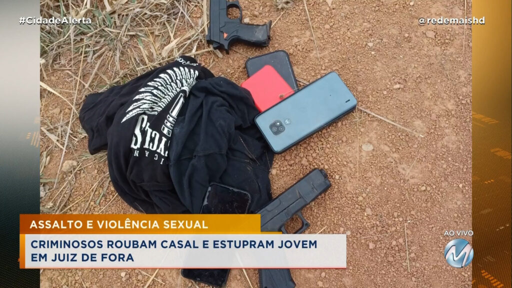 ASSALTO E VIOLÊNCIA SEXUAL – CRIMINOSOS ROUBAM CASAL E ESTUPRAM JOVEM EM JUIZ DE FORA