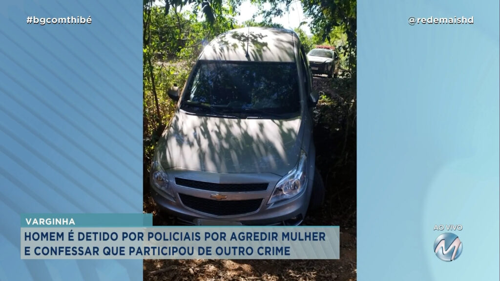 HOMEM É DETIDO POR POLICIAIS POR AGREDIR MULHER E CONFESSAR QUE PARTICIPOU DE OUTRO CRIME