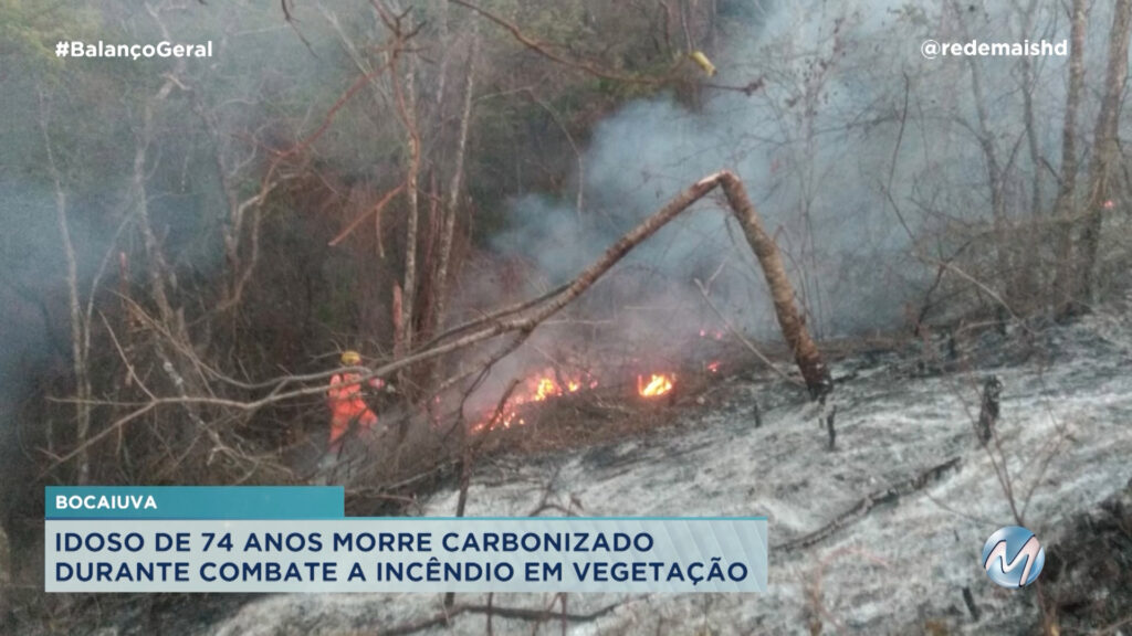 IDOSO DE 74 ANOS MORRE CARBONIZADO DURANTE COMBATE A INCÊNDIO EM BOCAIÚVA