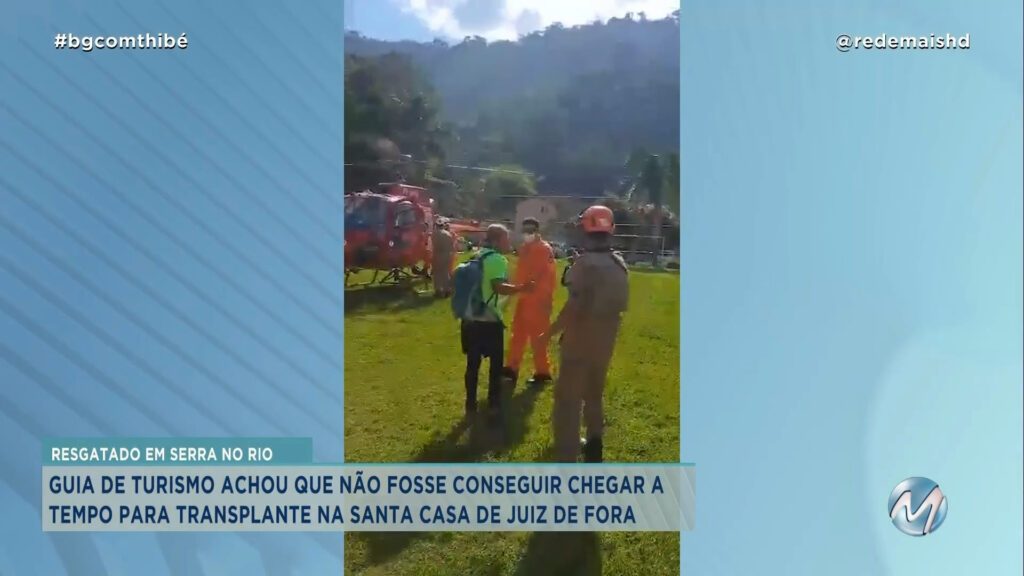 HOMEM NA FILA DO TRANSPLANTE É RESGATADO DE HELICÓPTERO EM MONTANHA NO RJ E LEVADO PARA JUIZ DE FORA