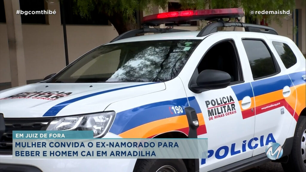 MULHER CONVIDA O EX-NAMORADO PARA BEBER E HOMEM CAI EM ARMADILHA EM JUIZ DE FORA