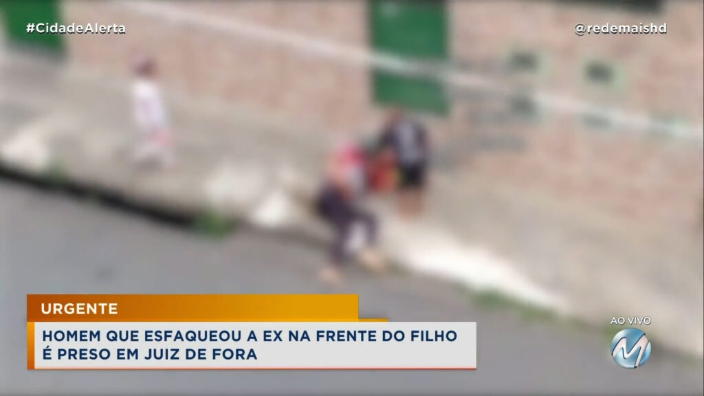 URGENTE: HOMEM QUE ESFAQUEOU A EX NA FRENTE DO FILHO É PRESO EM JUIZ DE FORA