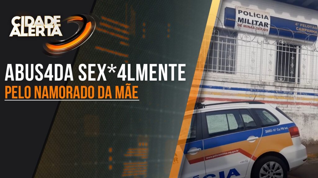 ESTUPRO DE VULNERÁVEL: MENINA DE 13 ANOS TERIA SIDO ABUSADA PELO NAMORADO DA MÃE