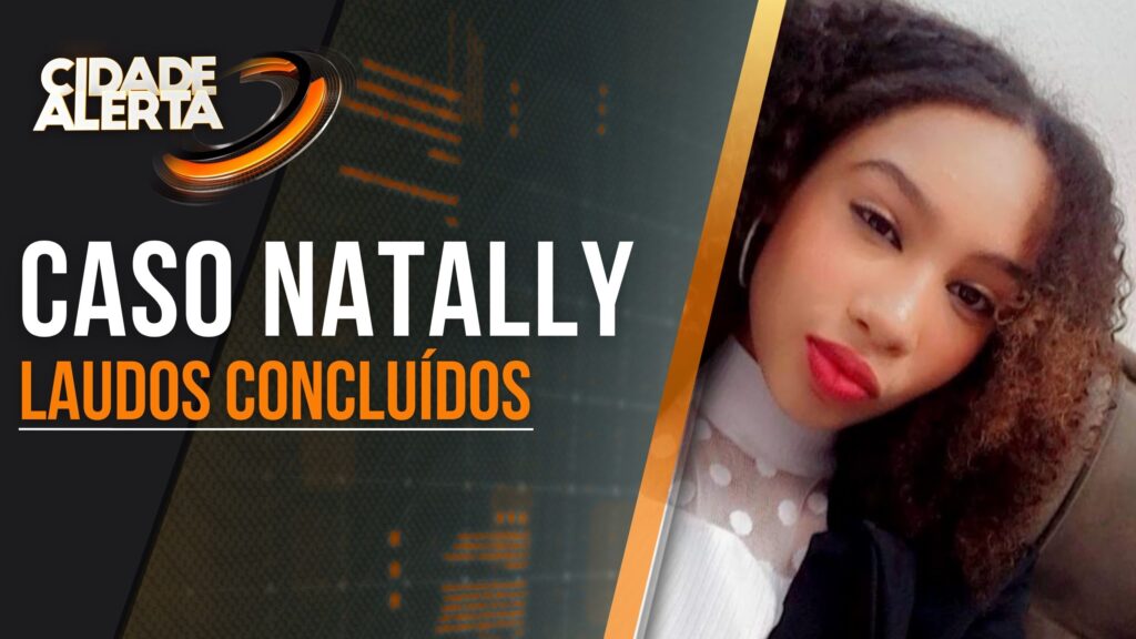 CASO NATALLY: LAUDO CONFIRMA QUE ADOLESCENTE FOI MORTA COM PAULADAS NA CABEÇA