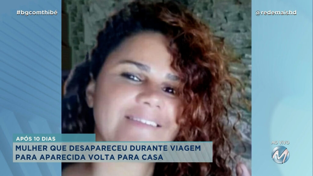 APÓS 10 DIAS: MULHER QUE DESAPARECEU DURANTE VIAGEM PARA APARECIDA VOLTA PARA CASA