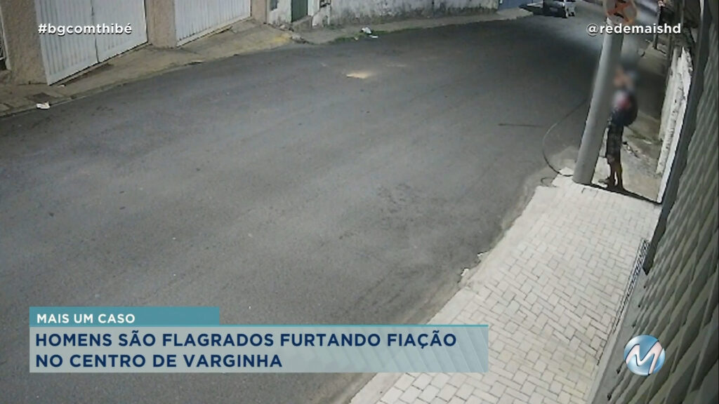 MAIS UM CASO: HOMENS SÃO FLAGRADOS FURTANDO FIAÇÃO NO CENTRO DE VARGINHA