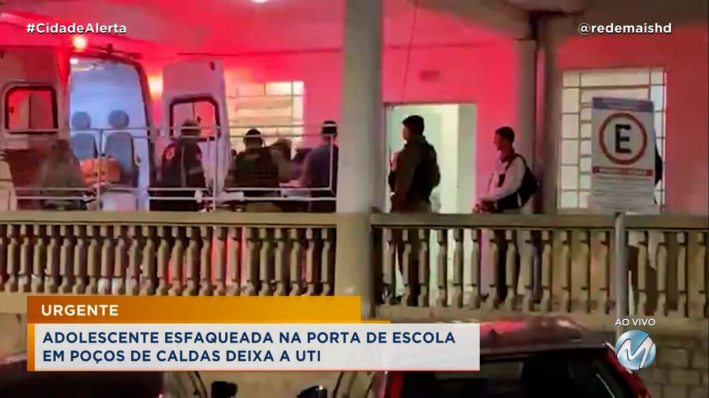 URGENTE – ADOLESCENTE ESFAQUEADA NA PORTA DE ESCOLA EM POÇOS DE CALDAS DEIXA A UTI