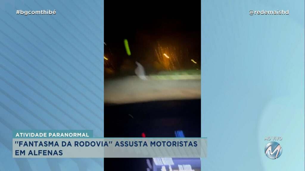 VERDADE OU ILUSÃO?: “FANTASMA DA RODOVIA” ASSUSTA MOTORISTAS EM ALFENAS