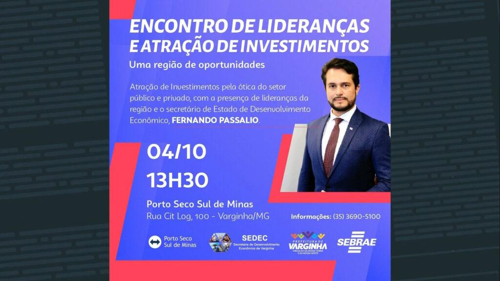 EM VARGINHA:  ENCONTRO DE LIDERANÇAS E ATRAÇÃO DE INVESTIMENTOS REALIZADO EM VARGINHA DISCUTE POTENCIAL ECONÔMICO DO SUL DE MINAS