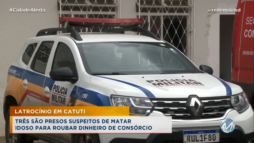 LATROCÍNIO EM CATUTI: TRÊS SÃO PRESOS SUSPEITOS DE MATAR IDOSO PARA ROUBAR DINHEIRO DE CONSÓRCIO