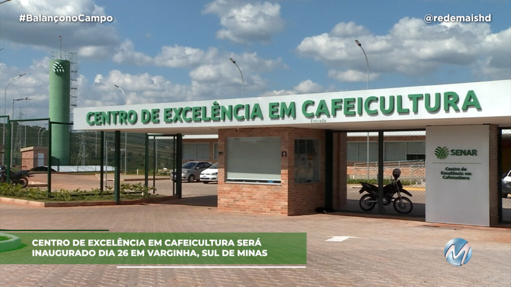 CENTRO DE EXCELÊNCIA EM CAFEICULTURA SERÁ INAUGURADO EM VARGINHA