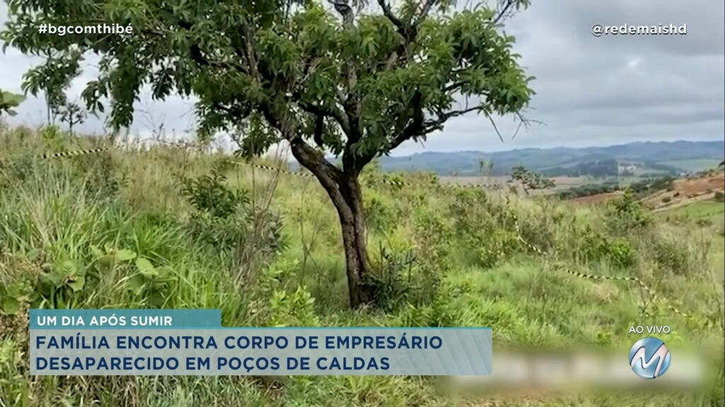 MORTE MISTERIOSA: FAMÍLIA ENCONTRA CORPO DE EMPRESÁRIO DESAPARECIDO EM POÇOS DE CALDAS