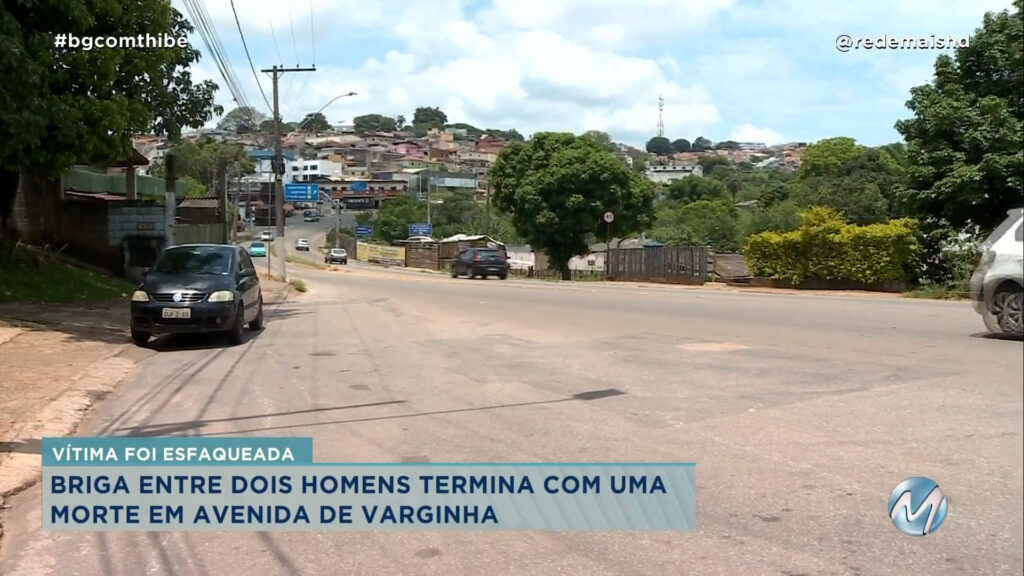 BRIGA ENTRE DOIS HOMENS TERMINA COM UMA MORTE EM AVENIDA DE VARGINHA