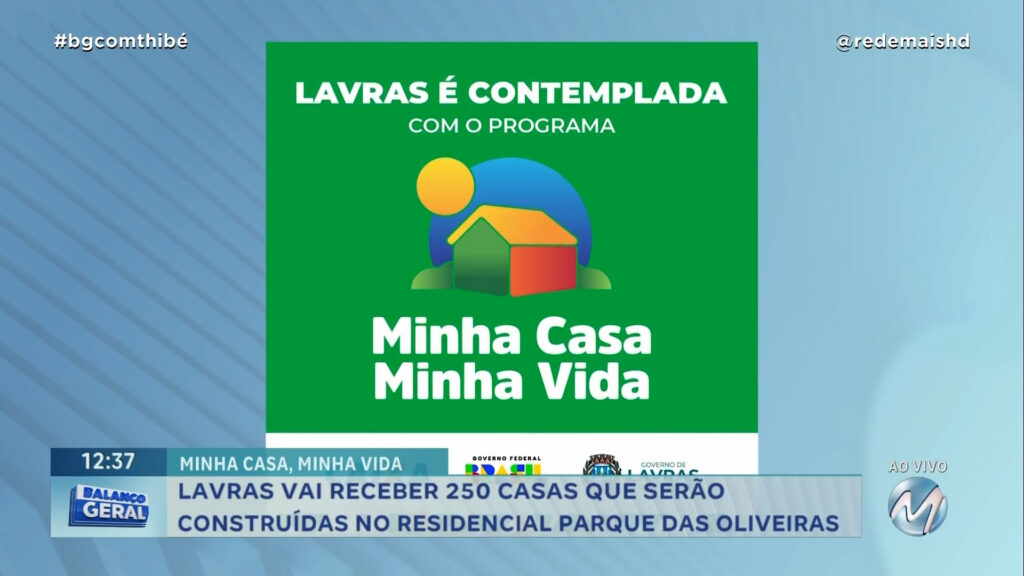 MINHA CASA, MINHA VIDA : VARGINHA E LAVRAS IRÃO RECEBER 250 CASAS