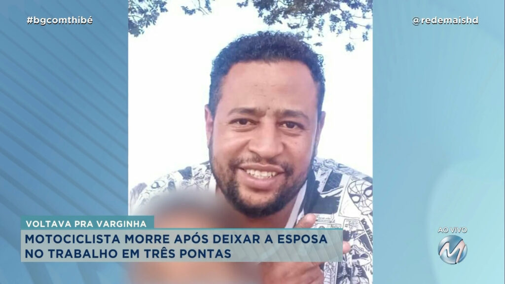 VOLTAVA PARA VARGINHA: MOTOCICLISTA MORRE APÓS DEIXAR A ESPOSA NO TRABALHO EM TRÊS PONTAS