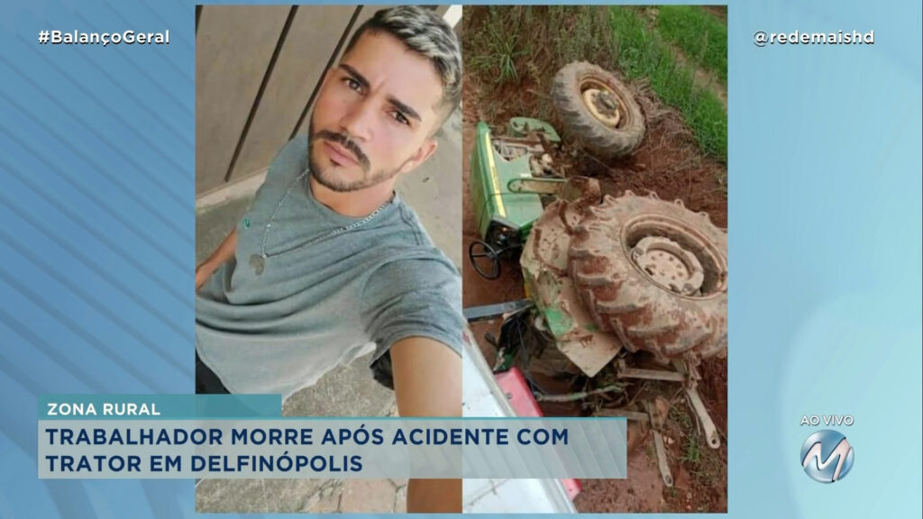 TRABALHADOR MORRE APÓS ACIDENTE COM TRATOR EM DELFINÓPOLIS