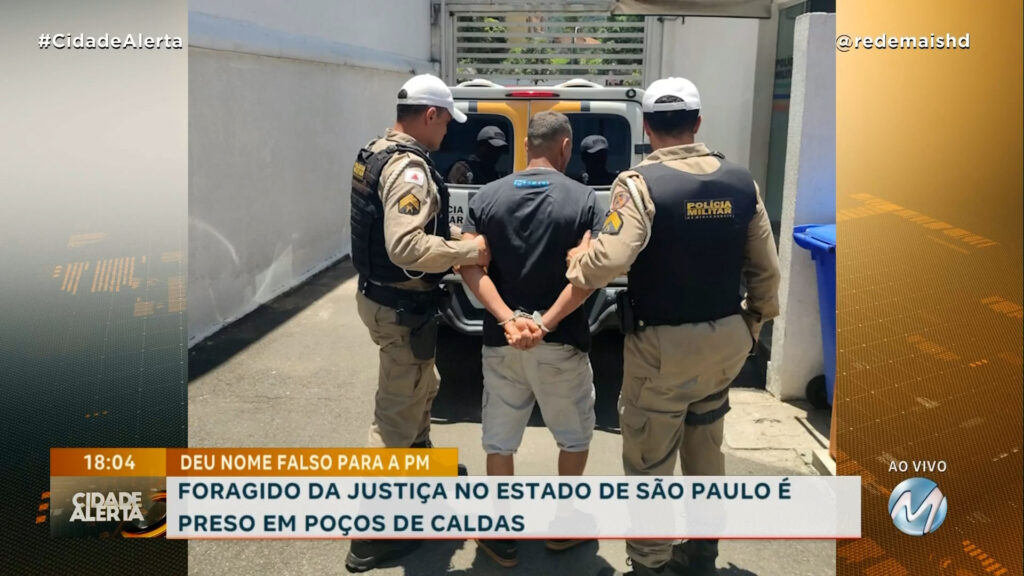 DEU NOME FALSO PARA A PM: FORAGIDO DA JUSTIÇA NO ESTADO DE SÃO PAULO É PRESO EM POÇOS DE CALDAS