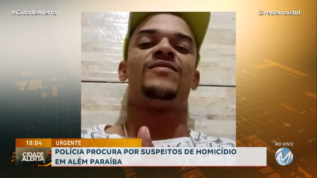 POLÍCIA PROCURA POR SUSPEITOS DE HOMICÍDIO EM ALÉM PARAÍBA