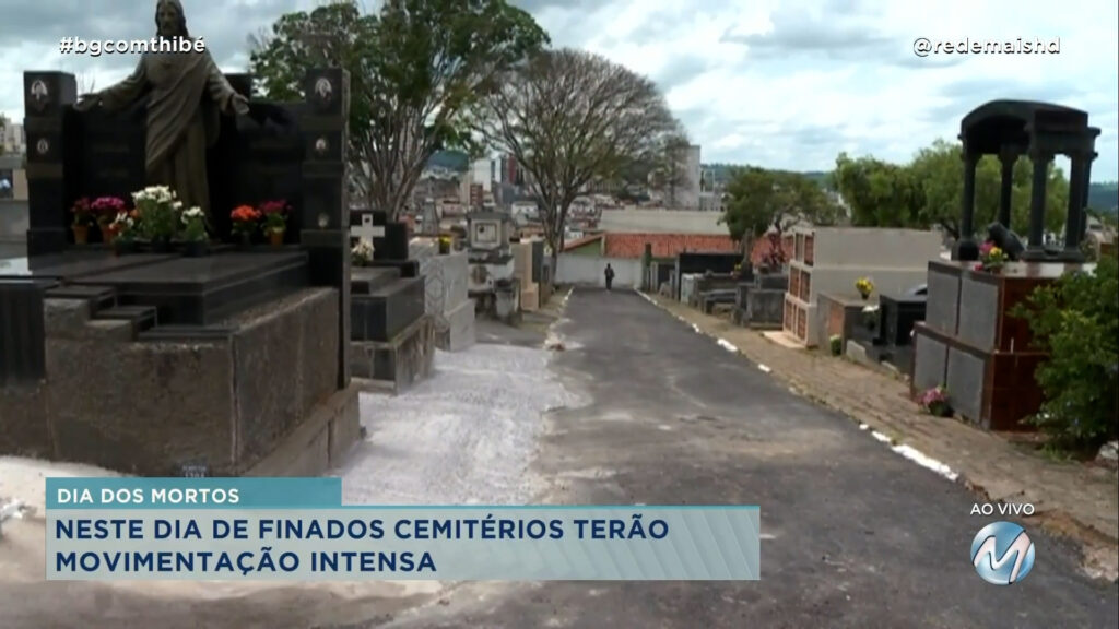 DIA DE FINADOS: NESTE DIA DE FINADOS CEMITÉRIOS TERÃO MOVIMENTAÇÃO INTENSA