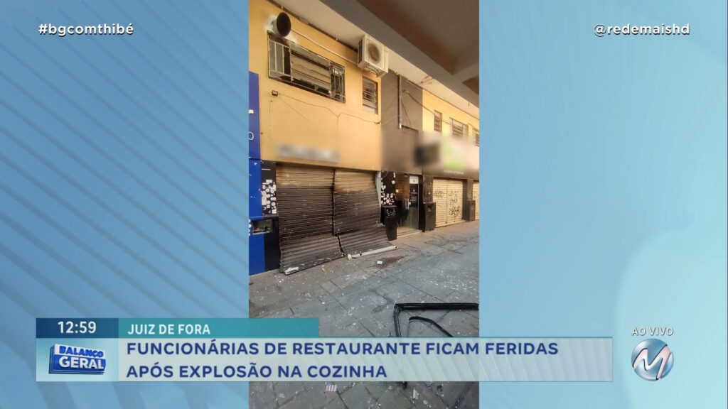 COZINHA EXPLODIU: FUNCIONÁRIAS DE RESTAURANTE FICAM FERIDAS APÓS EXPLOSÃO EM JUIZ DE FORA