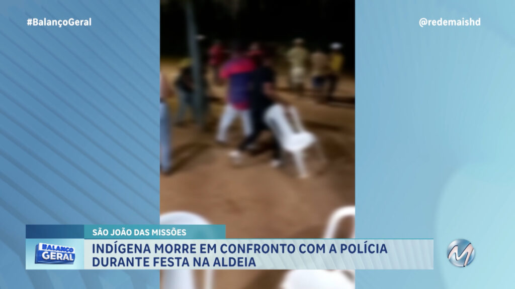 INDÍGENA MORRE EM CONFRONTO COM A POLÍCIA DURANTE FESTA NA ALDEIA TENDA