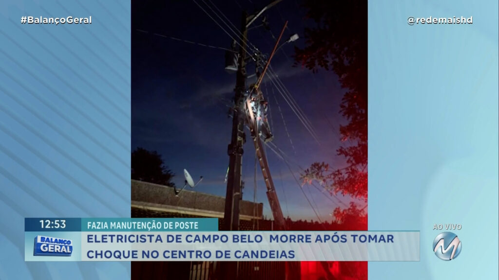 EM CAMPO BELO: ELETRICISTA MORRE APÓS TOMAR CHOQUE NO CENTRO DE CANDEIAS