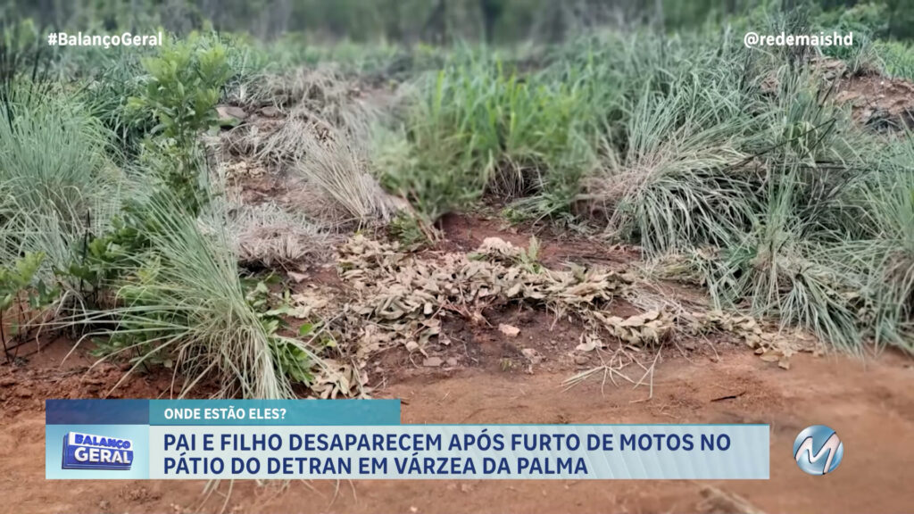 MISTÉRIO: PAI E FILHO DESAPARECEM EM  VÁRZEA DA PALMA