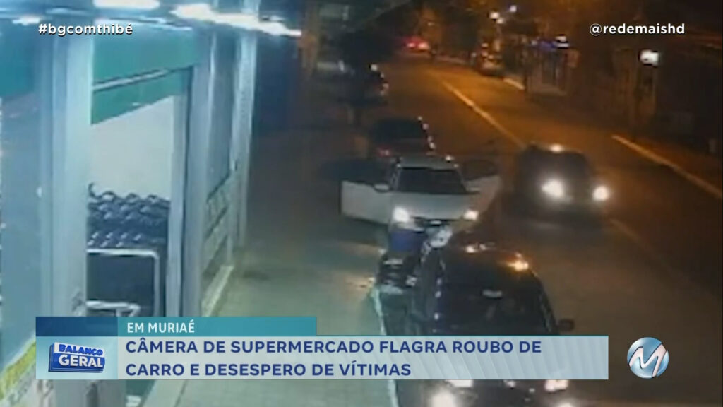 EM MURIAÉ: CÂMERA DE SUPERMERCADO FLAGRA ROUBO DE CARRO