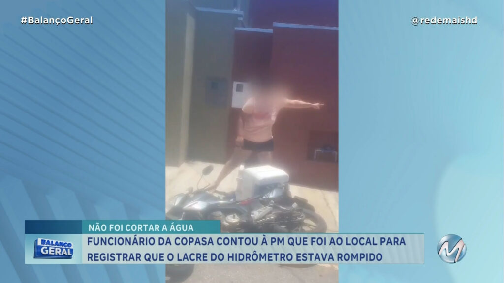 FUNCIONÁRIO DA COPASA É AGREDIDO DURANTE ATENDIMENTO EM CASA DE CONSUMIDORA