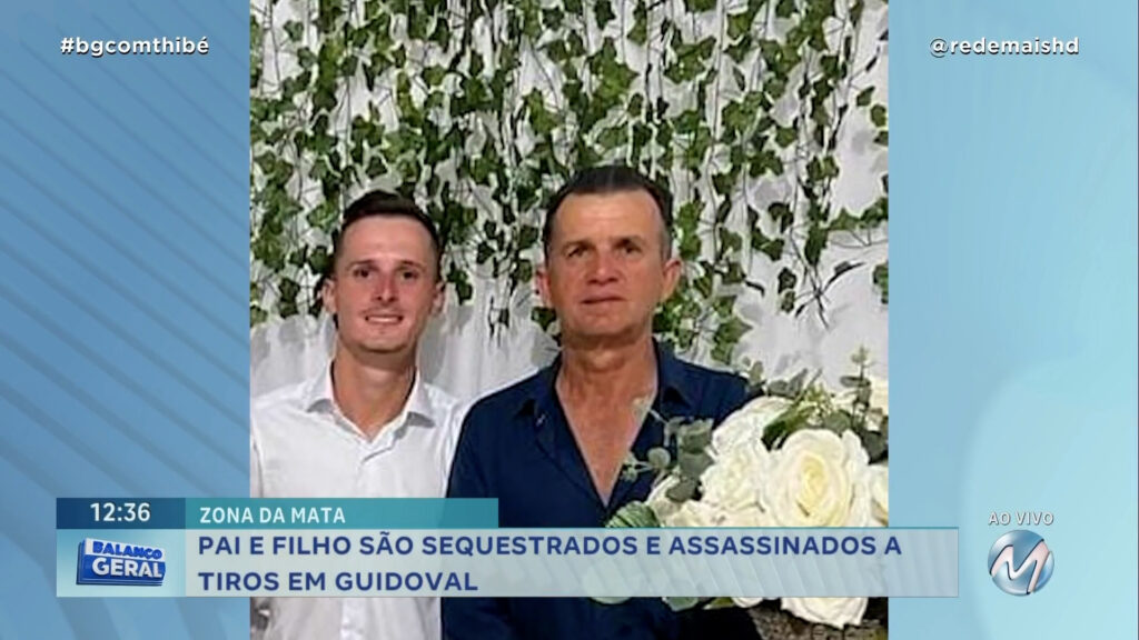 PAI E FILHO SÃO SEQUESTRADOS E ASSASSINADOS A TIROS EM GUIDOVAL