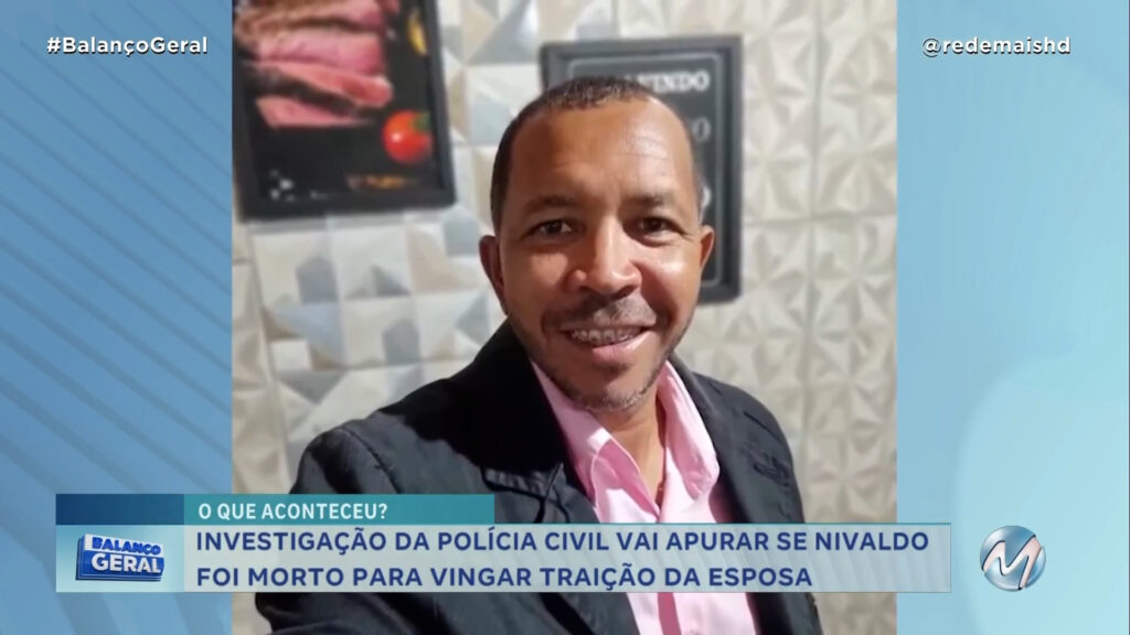 CASO NIVALDO: POLÍCIA SUSPEITA QUE VÍTIMA TENHA SIDO MORTA POR EX-AMANTE DE ESPOSA EM NEPOMUCENO