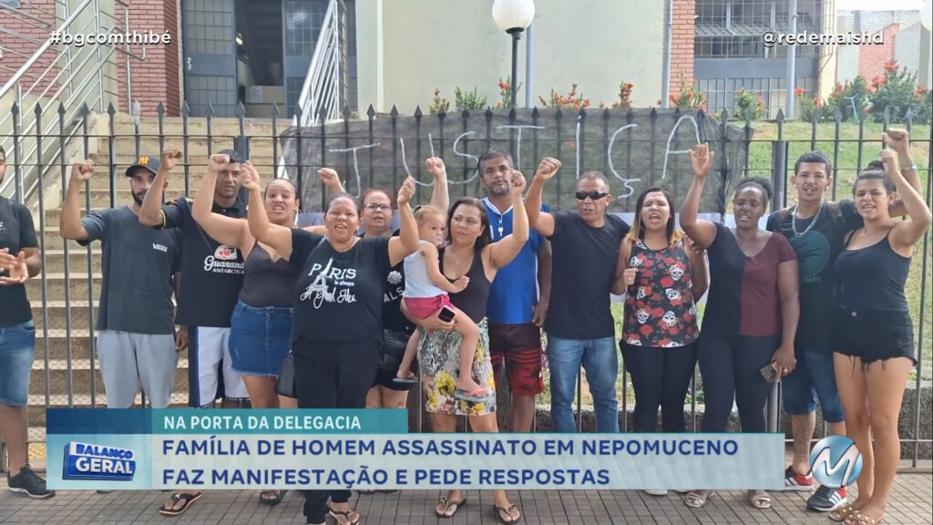 FAMÍLIA DE HOMEM ASSASSINATO EM NEPOMUCENO FAZ MANIFESTAÇÃO E PEDE RESPOSTAS