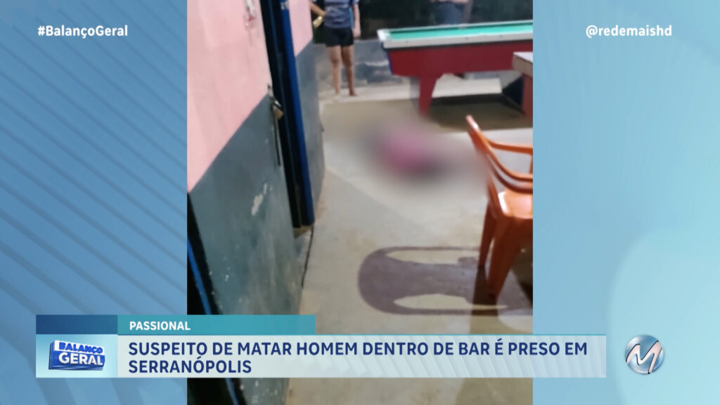 SUSPEITO DE MATAR HOMEM DENTRO DE BAR É PRESO EM SERRANÓPOLIS DE MINAS