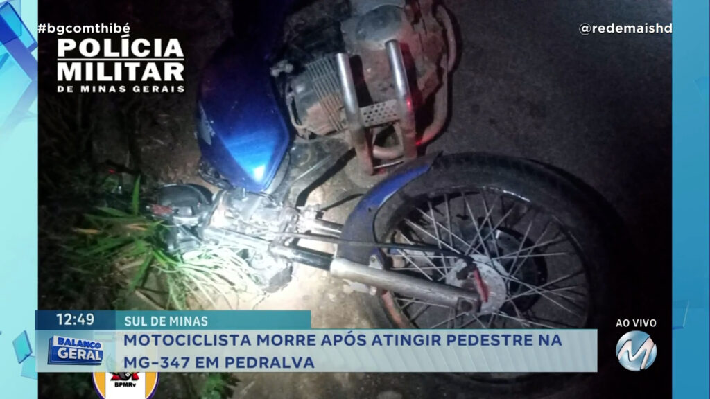 EM PEDRALVA: MOTOCICLISTA MORRE APÓS ATINGIR PEDESTRE NA MG-347