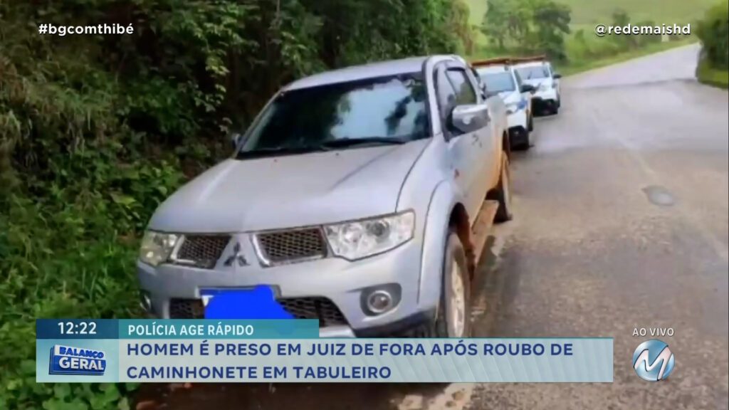 HOMEM É PRESO EM JUIZ DE FORA APÓS ROUBO DE CAMINHONETE EM TABULEIRO