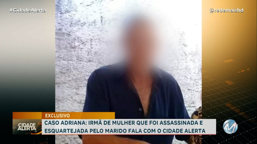 “VOCÊS VÃO CONHECER QUEM ELE É”: IRMÃ DE MULHER ASSASINADA PELO MARIDO FALA COM O CIDADE ALERTA